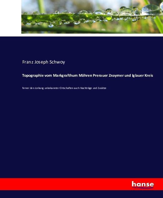 Produktbild Topographie vom Markgrafthum Mähren Prerauer Znaymer und Iglauer Kreis (Franz Joseph Schwoy, 2016)