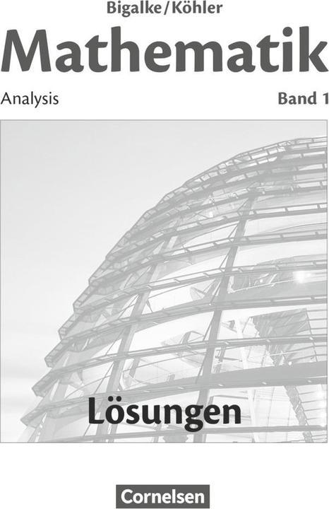 Produktbild Mathematik Sekundarstufe 2. Bd. 1. Lösungen zum Schülerbuch (Deutsch, Anton Bigalke, Horst Kuschnerow, Gabriele Ledworuski, Norbert Köhler, 2007)