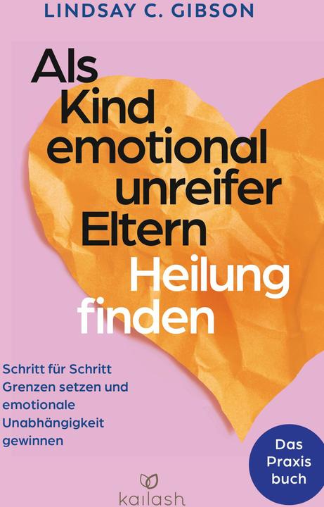 Produktbild Als Kind emotional unreifer Eltern Heilung finden (Deutsch, Lindsay C. Gibson, 2024)