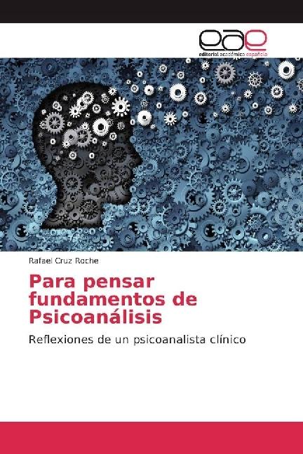 Actual product image Para pensar fundamentos de Psicoanálisis (Rafael Cruz Roche, 2017)