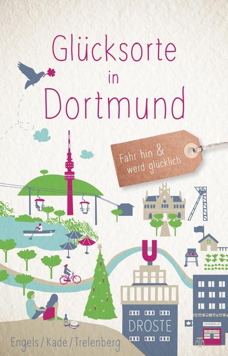 Produktbild Glücksorte in Dortmund (Deutsch, Thomas Kade, Matthias Engels, Thorsten Trelenberg, 2018)