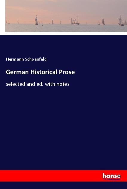 Actual product image German Historical Prose (German, Hermann Schoenfeld, 2018)