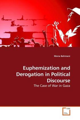 Produktbild Euphemization and Derogation in Political Discourse (Deutsch, Mona Bahmani, 2010)