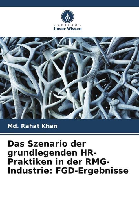 Produktbild Das Szenario der grundlegenden HR-Praktiken in der RMG-Industrie: FGD-Ergebnisse (Md. Rahat Khan, 2024)