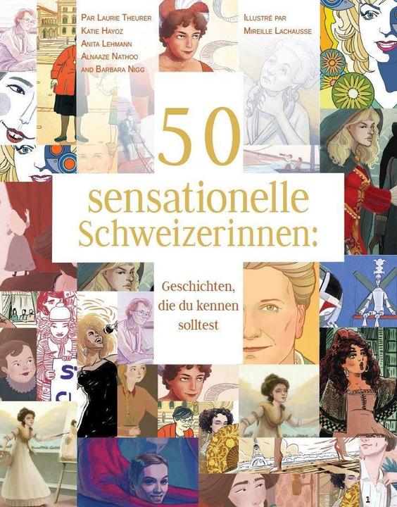 Produktbild 50 sensationelle Schweizerinnen (Deutsch, Laurie Theurer, Alnaaze Nathoo, Mireille Lachausse, Anita Lehmann, Katie Hayoz, Barbara Nigg, 2021)