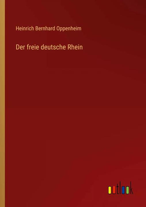 Produktbild Der freie deutsche Rhein (Deutsch, Heinrich Bernhard Oppenheim, 2022)
