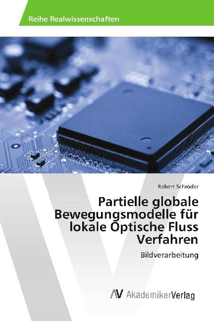 Actual product image Partielle globale Bewegungsmodelle für lokale Optische Fluss Verfahren (Robert Schröder, 2018)