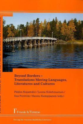 Produktbild Beyond Borders - Translations Moving Languages, Literatures and Cultures (Deutsch, Hannu Kemppanen, Pekka Kujamäki, Leena Kolehmainen, Esa Penttilä, 2011)