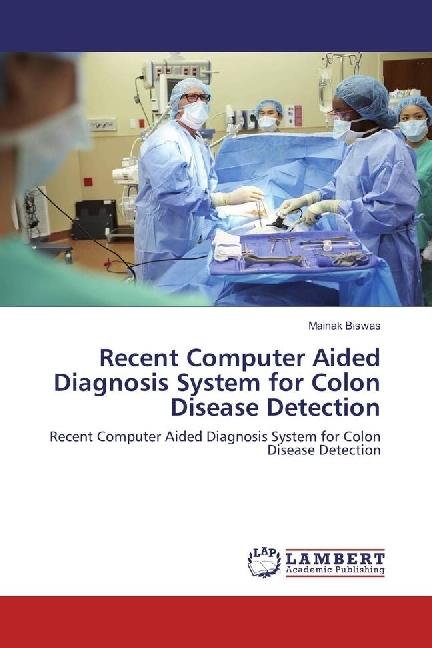 Produktbild Recent Computer Aided Diagnosis System for Colon Disease Detection (Mainak Biswas, 2017)