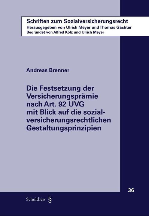 Produktbild Die Festsetzung der Versicherungsprämie nach Art. 92 UVG mit Blick auf die (Deutsch, Andreas Brenner, 2020)