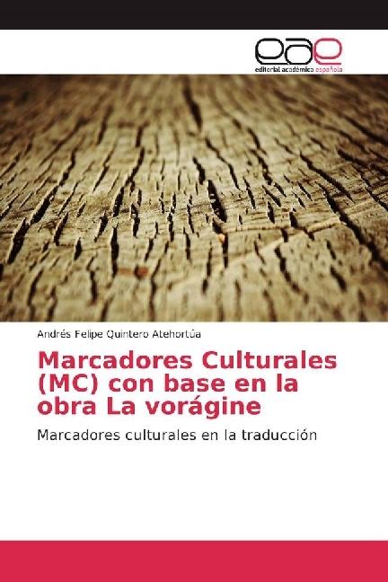 Actual product image Marcadores Culturales (MC) con base en la obra La vorágine (Andrés Felipe Quintero Atehortúa, 2017)