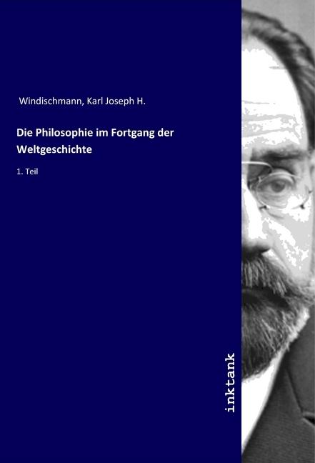 Produktbild Die Philosophie im Fortgang der Weltgeschichte (Deutsch, Karl Joseph H. Windischmann, 2019)