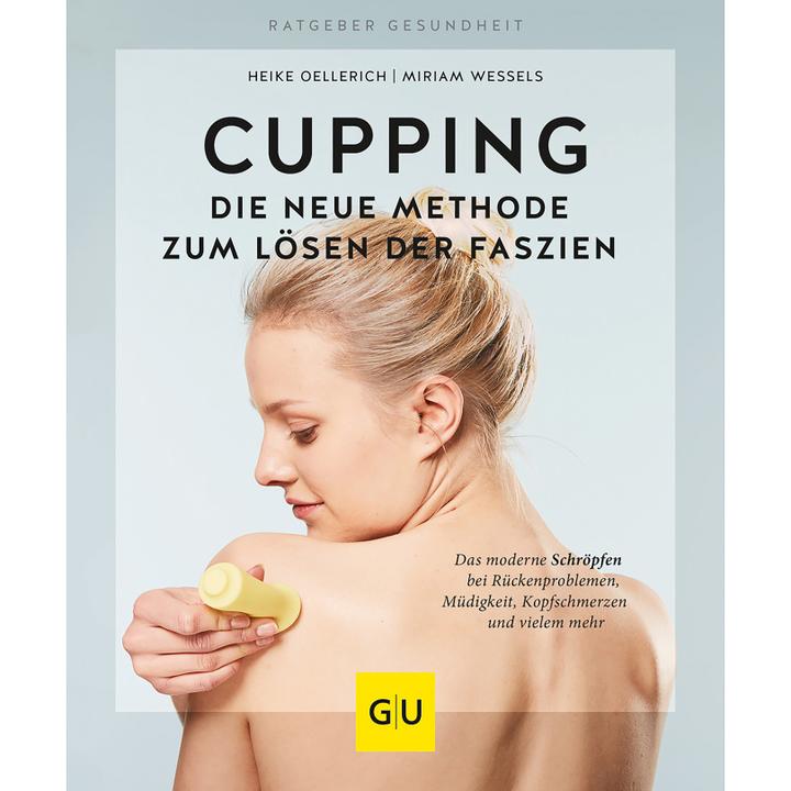 Actual product image Cupping - Die neue Methode zum Lösen der Faszien (German, Miriam Wessels, Heike Oellerich, 2018)