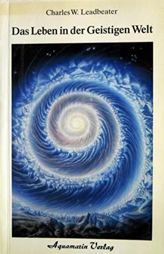 Produktbild Das Leben in der Geistigen Welt (Deutsch, Charles W. Leadbeater, 1993)