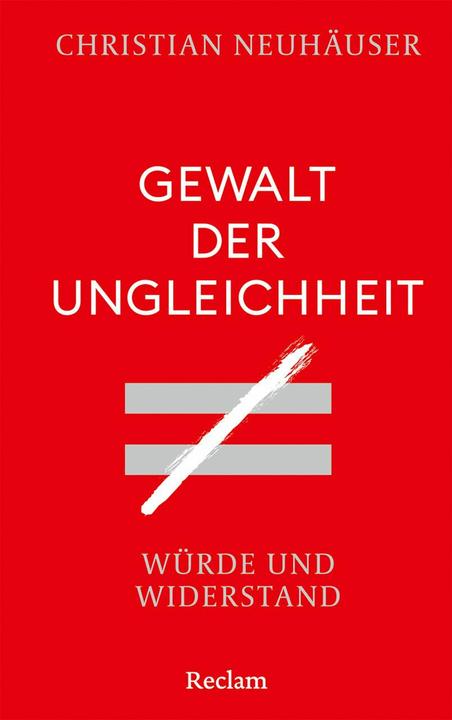 Produktbild Gewalt der Ungleichheit. Würde und Widerstand (Deutsch, Christian Neuhäuser, 2025)