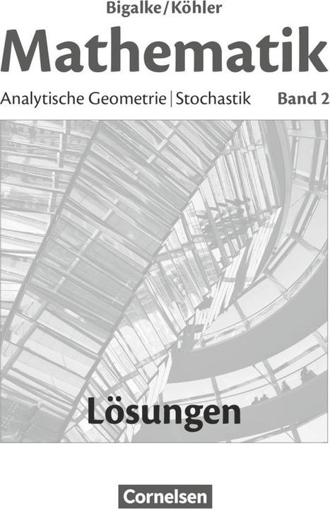 Produktbild Mathematik Sekundarstufe 2. Bd. 2. Lösungen zum Schülerbuch (Deutsch, Anton Bigalke, Norbert Köhler, Horst Kuschnerow, Gabriele Ledworuski, 2015)