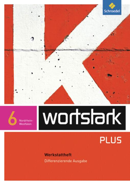 Produktbild wortstark 6. Werkstattheft. Differenzierende Ausgabe. Nordrhein-Westfalen (Deutsch, Ingrid Hintz, Fritz Wiesmann, Simone Depner, Gerd Ludwig, Irmgard Honnef-Becker, 2010)