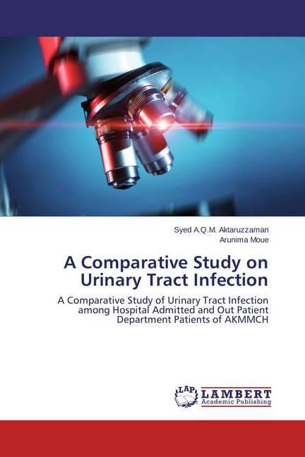 Produktbild A Comparative Study on Urinary Tract Infection (Deutsch, Arunima Moue, Syed A.Q.M. Aktaruzzaman, 2014)