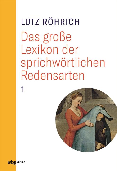 Produktbild Lutz Röhrich: Das grosse Lexikon der sprichwörtlichen Redensarten (Deutsch, Werner Mezger, Lutz Röhrich, 2023)