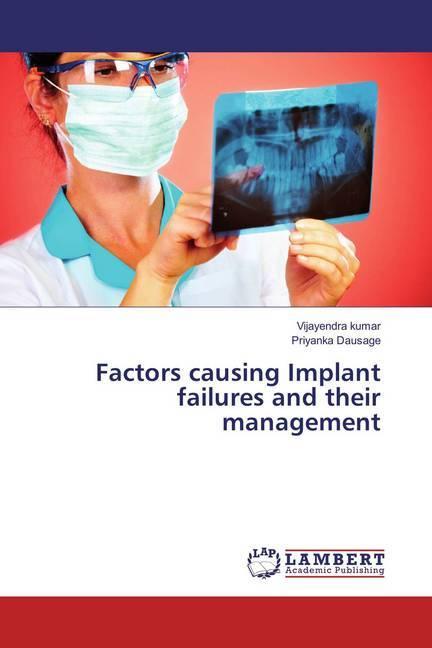 Actual product image Factors causing Implant failures and their management (Vijayendra Kumar, Priyanka Dausage, 2016)