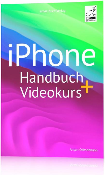 iPhone Handbuch + Videokurs (German, Anton Ochsenkühn, 2023)