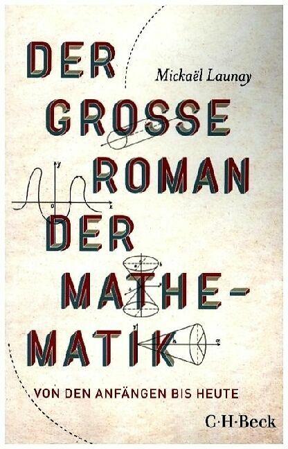 Produktbild Der grosse Roman der Mathematik (Deutsch, Mickaël Launay, 2024)