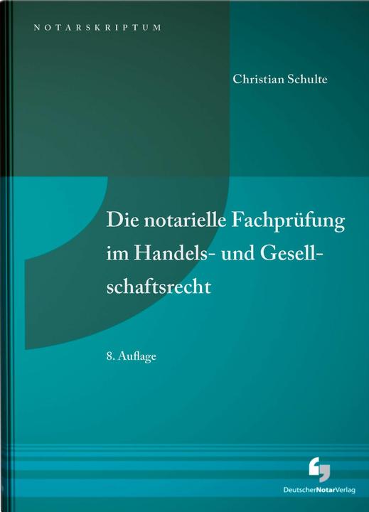 Produktbild Die notarielle Fachprüfung im Handels- und Gesellschaftsrecht (Deutsch, Christian Schulte, 2023)