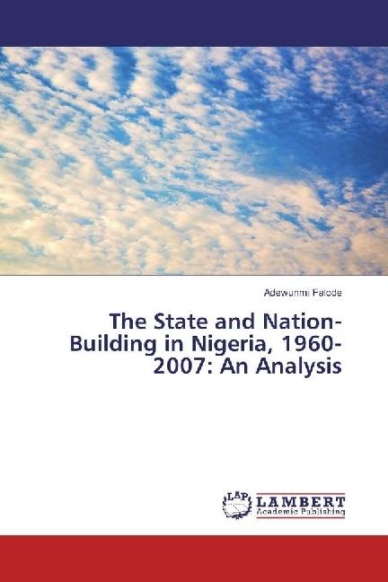 Produktbild The State and Nation-Building in Nigeria, 1960-2007: An Analysis (Deutsch, Adewunmi Falode, 2017)