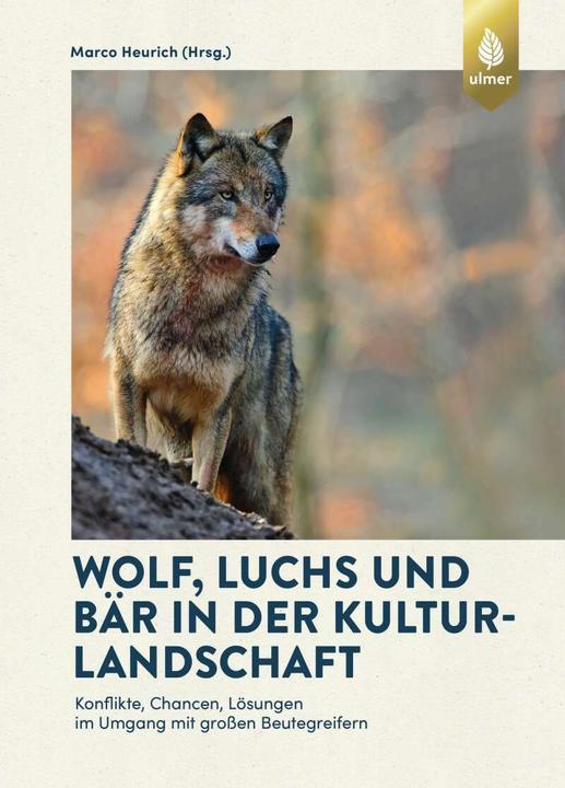 Produktbild Wolf, Luchs und Bär in der Kulturlandschaft (Deutsch, Marco Heurich, 2019)