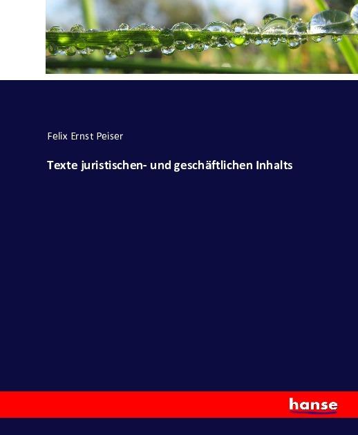 Produktbild Texte juristischen- und geschäftlichen Inhalts (Felix Ernst Peiser, 2016)
