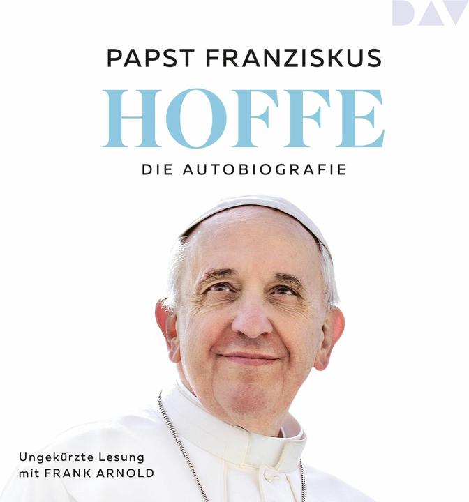 Papst Franziskus:Hoffe. Die Autobiograf (Papa Francesco, Frank Arnold, Elisabetta Liebl, Tedesco)
