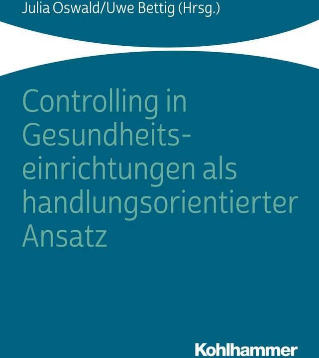 Actual product image Controlling in health care facilities as an action-oriented approach (German, Matthias Ernst, Michael Wittland, Uwe Bettig, Julian Terbeck, Matthias Bracht, 2019)