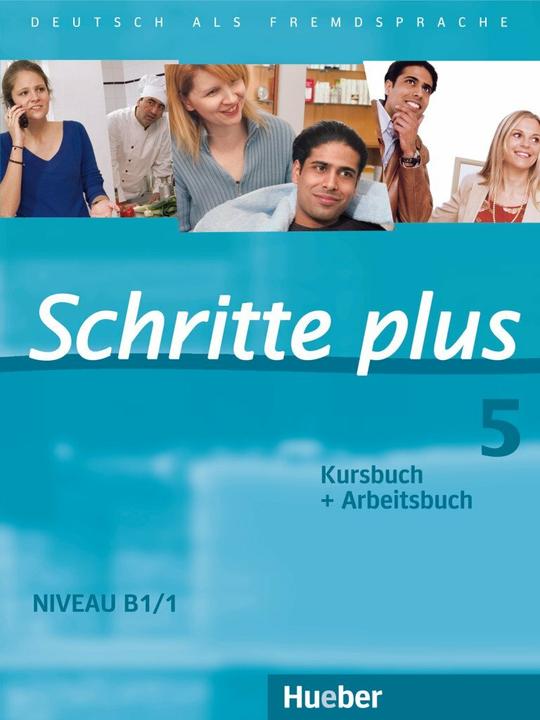 Produktbild Schritte plus 05. Kursbuch + Arbeitsbuch (Deutsch, Jutta Orth-Chambah, Barbara Gottstein-Schramm, Silke Hilpert, Isabel Krämer-Kienle, Monika Reimann, Anja Schümann, Marion Kerner, Franz Specht, 2017)