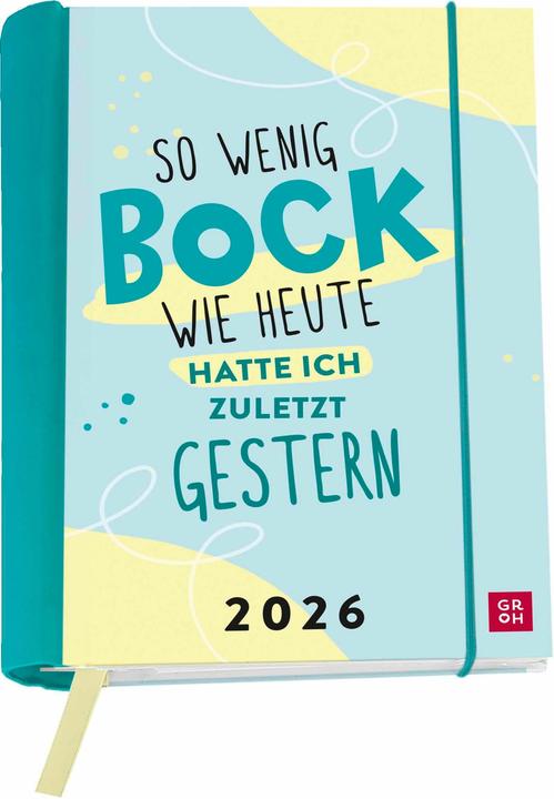 Produktbild Buchkalender 2026: So wenig Bock wie heute hatte ich zuletzt gestern (Deutsch)