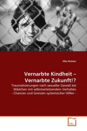 Actual product image Vernarbte Kindheit - Vernarbte Zukunft!? (German, Elke Rubien, 2010)