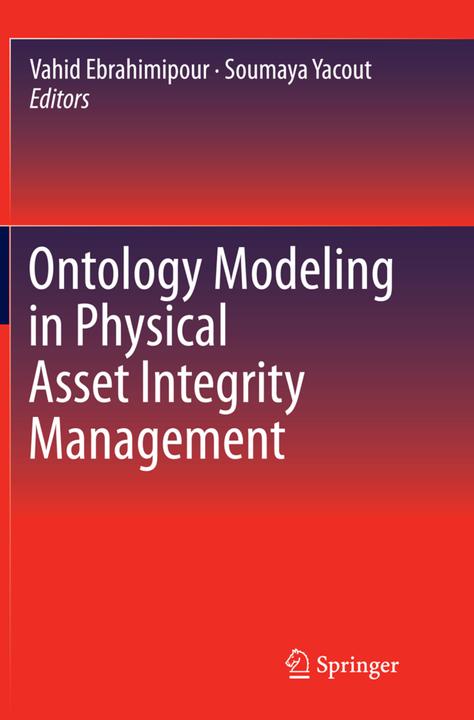 Produktbild Ontology Modeling in Physical Asset Integrity Management (Englisch, Soumaya Yacout, Vahid Ebrahimipour, 2016)