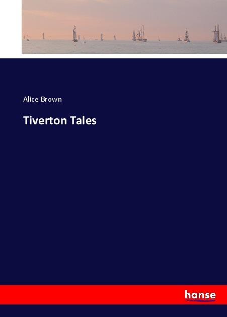 Actual product image Tiverton Tales (Alice Brown, 2017)