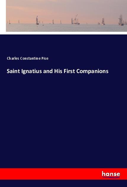 Produktbild Saint Ignatius and His First Companions (Charles Constantine Pise, 2018)