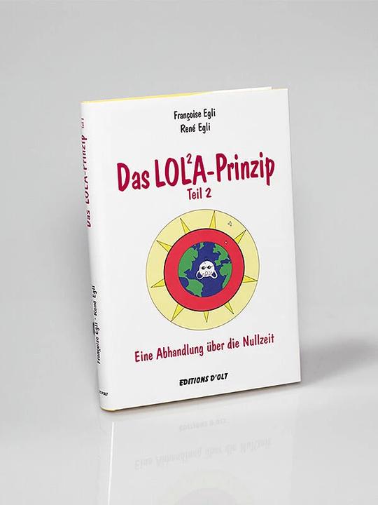 Produktbild Das Lola-Prinzip 02. Eine Abhandlung über die Nullzeit (Deutsch, René Egli, 2008)