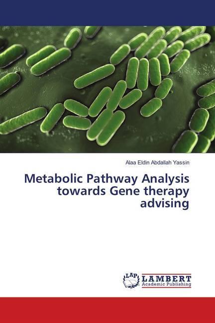 Produktbild Metabolic Pathway Analysis towards Gene therapy advising (Deutsch, Alaa Eldin Abdallah Yassin, 2018)
