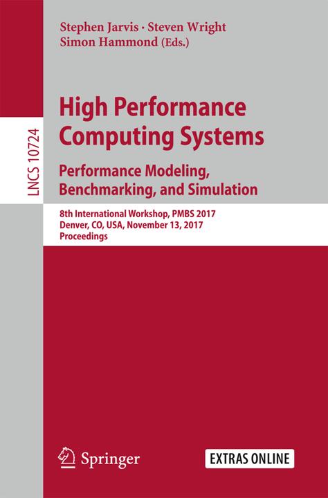Produktbild High Performance Computing Systems. Performance Modeling, Benchmarking, and Simulation (Englisch, Stephen Jarvis, Steven Wright, Simon Hammond, 2018)