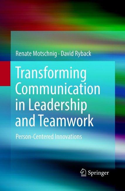 Actual product image Transforming Communication in Leadership and Teamwork (David Ryback, Renate Motschnig, 2018)