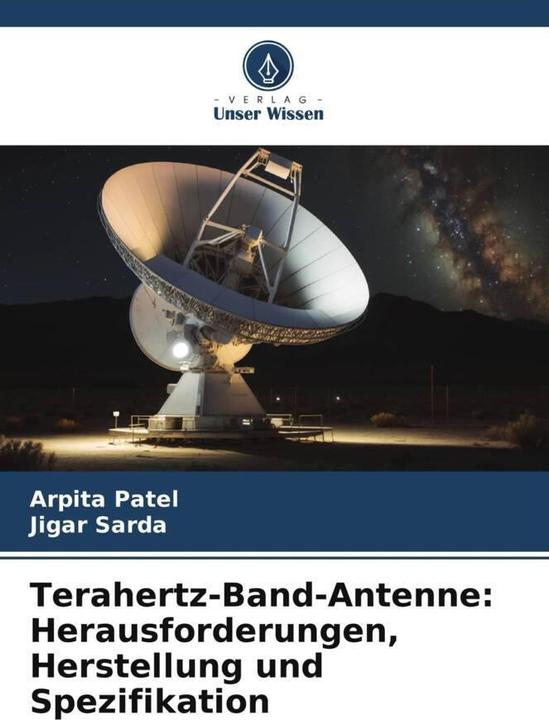 Produktbild Terahertz-Band-Antenne: Herausforderungen, Herstellung und Spezifikation (Deutsch, Arpita Patel, Jigar Sarda, 2024)