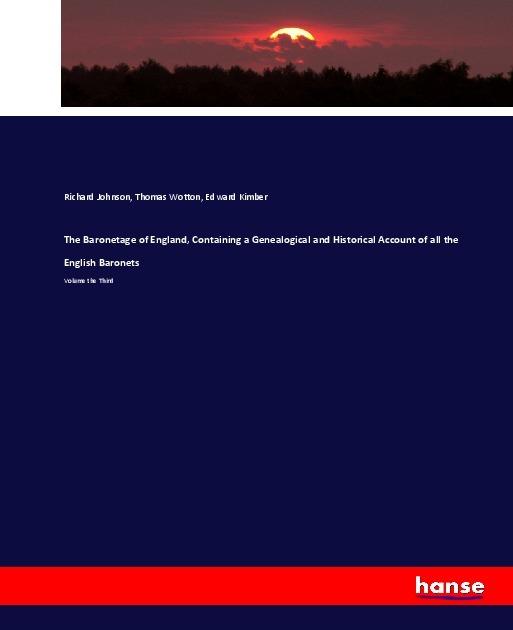 Actual product image The Baronetage of England, Containing a Genealogical and Historical Account of all the English Baron (German, Richard Johnson., Edward Kimber, Thomas Wotton, 2017)