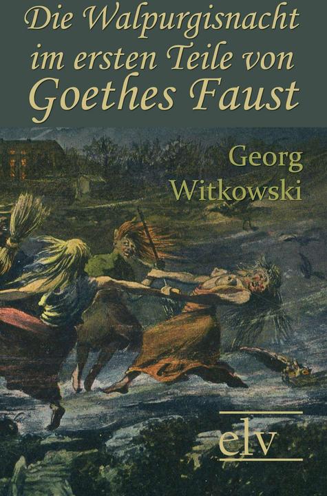 Produktbild Die Walpurgisnacht im ersten Teile von Goethes Faust (Deutsch, Georg Witkowski, 2011)