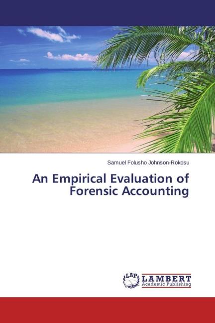 Immagine prodotto An Empirical Evaluation of Forensic Accounting (Samuel Folusho Johnson-Rokosu, 2015)