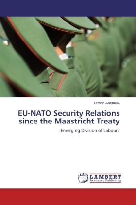Image du produit EU-NATO Security Relations since the Maastricht Treaty (Leman Arikbuka, 2011)