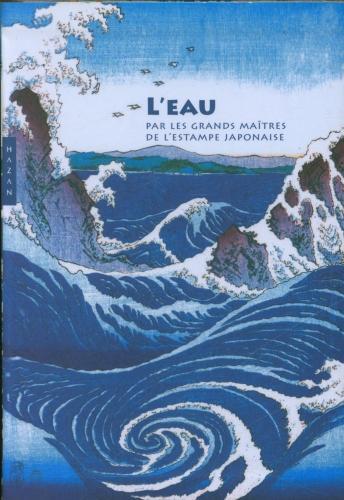 Produktbild L'eau par les grands maîtres de l'estampe japonaise (Französisch, Bouquillard Jocelyn, 2021)