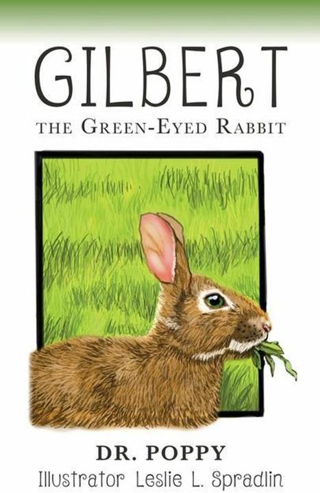 Gilbert the Green-Eyed Rabbit (English, Leslie L Spradlin, Dr Poppy, 2022)