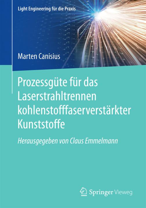 Produktbild Prozessgüte für das Laserstrahltrennen kohlenstofffaserverstärkter Kunststoffe (Marten Canisius, 2017)